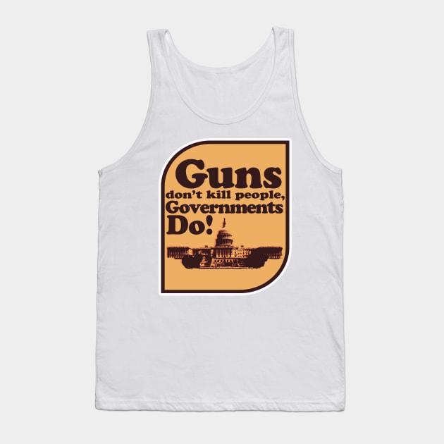 Governments Kill People Tank Top by bakerjrae